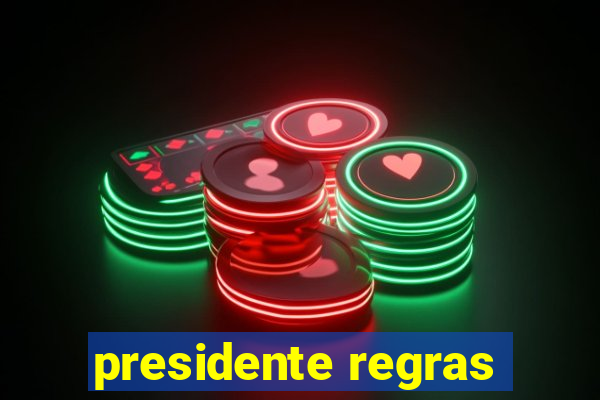 presidente regras